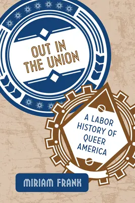 Out in the Union: O istorie a muncii în America homosexuală - Out in the Union: A Labor History of Queer America