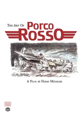 Arta lui Porco Rosso - The Art of Porco Rosso