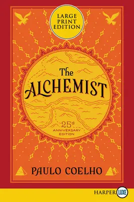 Alchimistul 25 de ani de la naștere: O fabulă despre cum să-ți urmezi visul - The Alchemist 25th Anniversary: A Fable about Following Your Dream