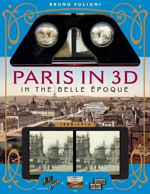 Parisul în 3D în Belle poque: O carte plus vizualizator steroeoscopic și 34 de fotografii 3D - Paris in 3D in the Belle poque: A Book Plus Steroeoscopic Viewer and 34 3D Photos