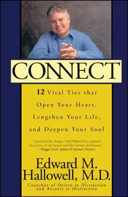 Conectează-te: 12 legături vitale care îți deschid inima, îți prelungesc viața și îți adâncesc sufletul - Connect: 12 Vital Ties That Open Your Heart, Lengthen Your Life, and Deepen Your Soul