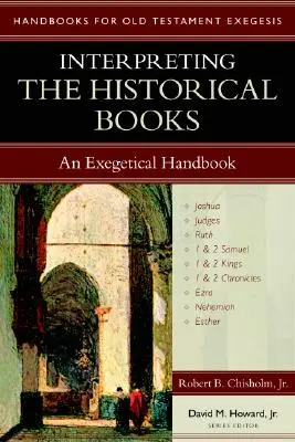 Interpretarea cărților istorice: Un manual exegetic - Interpreting the Historical Books: An Exegetical Handbook