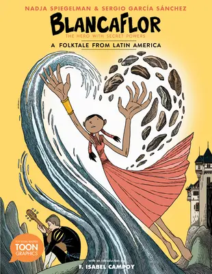 Blancaflor, eroul cu puteri secrete: Un basm popular din America Latină: A Toon Graphic - Blancaflor, the Hero with Secret Powers: A Folktale from Latin America: A Toon Graphic