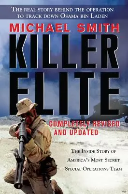 Killer Elite: Complet revizuită și actualizată: Povestea din interior a celei mai secrete echipe de operațiuni speciale din America - Killer Elite: Completely Revised and Updated: The Inside Story of America's Most Secret Special Operations Team