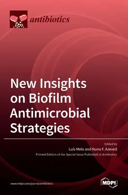 Noi perspective privind strategiile antimicrobiene ale biofilmelor - New Insights on Biofilm Antimicrobial Strategies