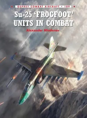 Unități Su-25 „frogfoot” în luptă - Su-25 'frogfoot' Units in Combat