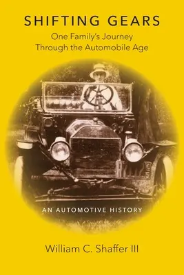 Shifting Gears: Călătoria unei familii prin epoca automobilelor (One Family's Journey Through the Automobile Age) - Shifting Gears: One Family's Journey Through the Automobile Age