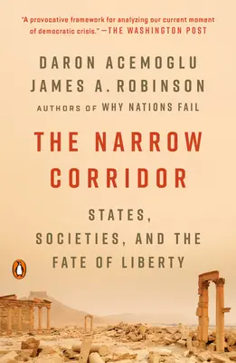 Coridorul îngust: State, Societies, and the Fate of Liberty (Statele, societățile și soarta libertății) - The Narrow Corridor: States, Societies, and the Fate of Liberty