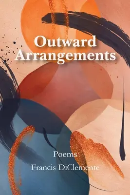 Aranjamente exterioare: Poezii - Outward Arrangements: Poems