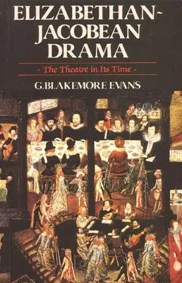 Elizabethan Jacobean Drama: Teatrul în epoca sa - Elizabethan Jacobean Drama: The Theatre in Its Time