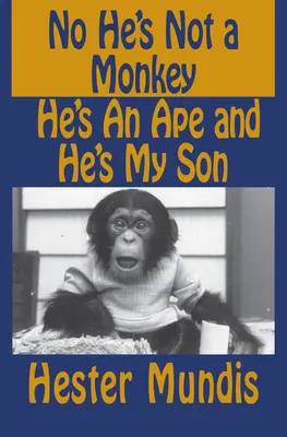 Nu, nu este o maimuță, este o maimuță și este fiul meu - No He's Not a Monkey, He's an Ape and He's My Son