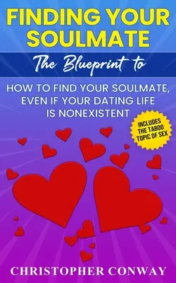 Găsirea sufletului tău pereche: The Blueprint to How to Find Your Soulmate, Even if Your Dating Life is Nonexistent - Finding Your Soulmate: The Blueprint to How to Find Your Soulmate, Even if Your Dating Life is Nonexistent