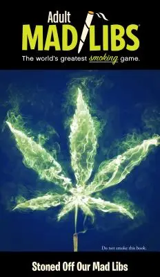 Stoned Off Our Mad Libs: Cel mai mare joc de cuvinte din lume - Stoned Off Our Mad Libs: World's Greatest Word Game
