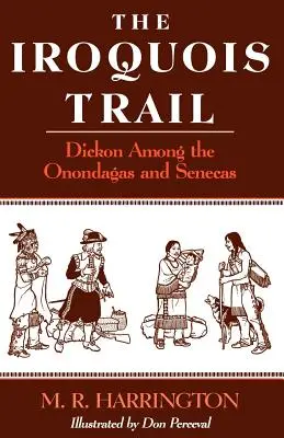 Traseul Iroquois: Dickon printre Onondagas și Senecas - The Iroquois Trail: Dickon among the Onondagas and Senecas