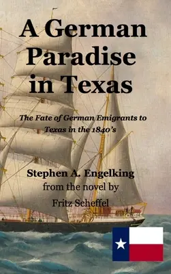 Un paradis german în Texas: Soarta emigranților germani în Texas în anii 1840 - A German Paradise in Texas: The Fate of German Emigrants to Texas in the 1840's