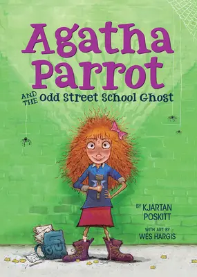 Agatha Parrot și fantoma școlii de pe strada Odd - Agatha Parrot and the Odd Street School Ghost