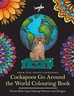 Cockapoos Go Around the World Carte de colorat: Cockapoo Coloring Book - Ideea perfectă de cadou Cockapoo pentru adulți și copii 10+ - Cockapoos Go Around the World Colouring Book: Cockapoo Coloring Book - Perfect Cockapoo Gifts Idea for Adults & Kids 10+