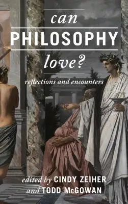 Filosofia poate iubi? Reflecții și întâlniri - Can Philosophy Love?: Reflections and Encounters