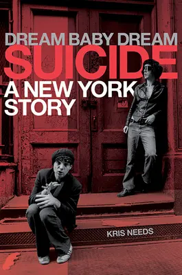 Dream Baby Dream: Suicide - O poveste din New York - Dream Baby Dream: Suicide - A New York Story