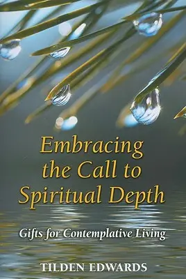 Îmbrățișarea chemării la profunzime spirituală: Daruri pentru o viață contemplativă - Embracing the Call to Spiritual Depth: Gifts for Contemplative Living