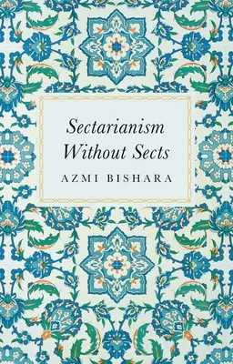 Sectarianism fără secte - Sectarianism Without Sects