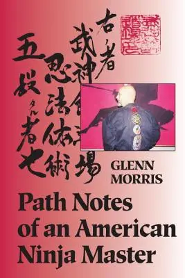 Note de parcurs ale unui maestru ninja american - Path Notes of an American Ninja Master