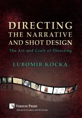 Regia narațiunii și proiectarea cadrelor: Arta și meșteșugul regiei (Hardback, B&W) - Directing the Narrative and Shot Design: The Art and Craft of Directing (Hardback, B&W)