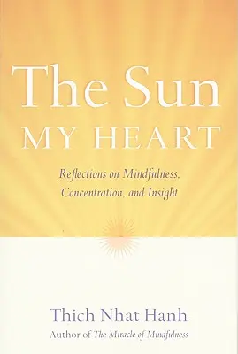 Soarele inimii mele: Însoțitorul miracolului atenției - The Sun My Heart: The Companion to the Miracle of Mindfulness