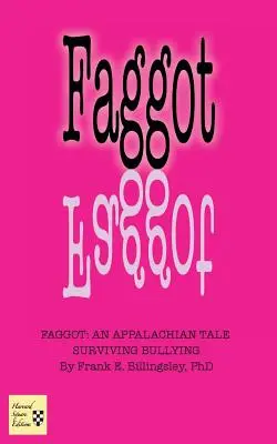 Faggot: O poveste apalachiană Supraviețuirea intimidării - Faggot: An Appalachian Tale Surviving Bullying