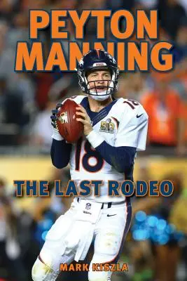 Peyton Manning: Ultimul Rodeo - Peyton Manning: The Last Rodeo