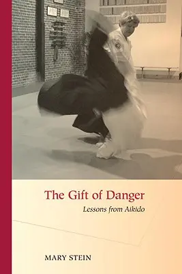 Darul pericolului: Lecții din Aikido - The Gift of Danger: Lessons from Aikido