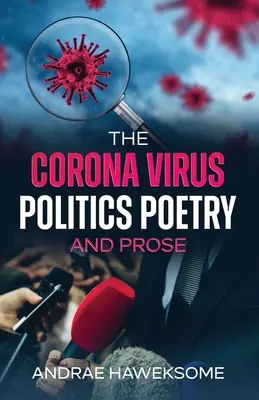 Virusul Corona, politică Poezie și proză - The Corona Virus, Politics Poetry and Prose