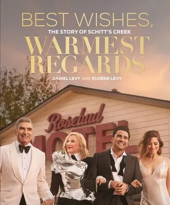 Cele mai bune dorințe, cele mai calde salutări: Povestea Schitt's Creek - Best Wishes, Warmest Regards: The Story of Schitt's Creek