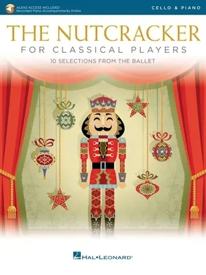 Spărgătorul de nuci pentru violonceliști clasici: 10 selecții din balet cu acompaniamente de pian înregistrate online: Cello with Piano Reduction - The Nutcracker for Classical Cello Players: 10 Selections from the Ballet with Recorded Piano Accompaniments Online: Cello with Piano Reduction