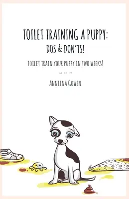 Antrenarea la toaletă a unui cățeluș: Ce să faci și ce să nu faci! - Toilet Training a Puppy: Dos and Don'ts!