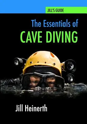 Esențialul scufundării în peșteri: Ghidul lui Jill Heinerth pentru scufundări în peșteri - The Essentials of Cave Diving: Jill Heinerth's Guide to Cave Diving