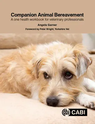 Doliul animalelor de companie: O carte de lucru One Health pentru profesioniștii veterinari - Companion Animal Bereavement: A One Health Workbook for Veterinary Professionals