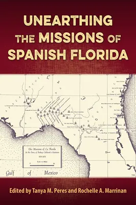 Descoperirea misiunilor din Florida spaniolă - Unearthing the Missions of Spanish Florida