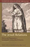 Relațiile iezuite: Nativi și misionari în America de Nord în secolul al XVII-lea - The Jesuit Relations: Natives and Missionaries in Seventeenth-Century North America
