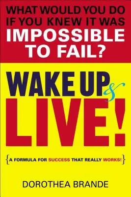 Trezește-te și trăiește! A Formula for Success That Really Works! - Wake Up and Live!: A Formula for Success That Really Works!