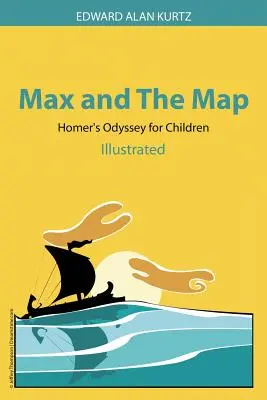 Max și harta: Odiseea lui Homer pentru copii - Max and The Map: Homer's Odyssey for Children