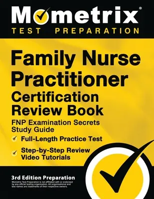 Family Nurse Practitioner Certification Review Book - Ghid de studiu FNP Examination Secrets, test de practică complet, tutoriale video pas cu pas: [3 - Family Nurse Practitioner Certification Review Book - FNP Examination Secrets Study Guide, Full-Length Practice Test, Step-by-Step Video Tutorials: [3