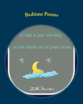Poezii înainte de culcare: Povești pe care să i le citești bebelușului tău în pântece sau în brațe - Bedtime Poems: Stories to Read to Your New Baby in the Womb or in Your Arms