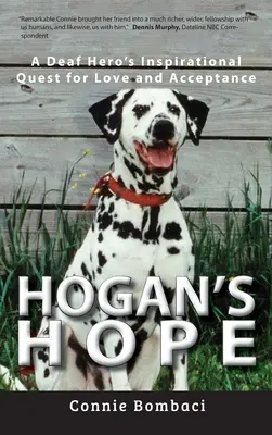 Hogan's Hope: Căutarea inspirată a unui erou surd pentru iubire și acceptare - Hogan's Hope: A Deaf Hero's Inspirational Quest for Love and Acceptance