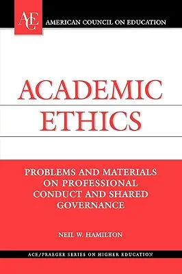 Etică academică: Probleme și materiale privind conduita profesională și guvernanța partajată - Academic Ethics: Problems and Materials on Professional Conduct and Shared Governance