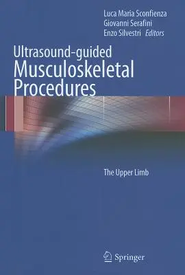 Proceduri musculo-scheletice ghidate de ultrasunete: The Upper Limb - Ultrasound-Guided Musculoskeletal Procedures: The Upper Limb