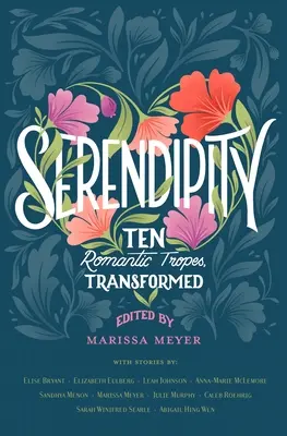 Serendipity: Zece tropi romantici, transformați - Serendipity: Ten Romantic Tropes, Transformed