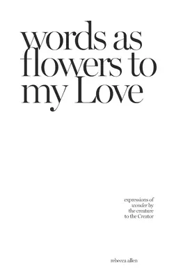 cuvinte ca flori pentru iubirea mea - words as flowers to my Love
