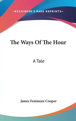 The Ways Of The Hour: A Tale