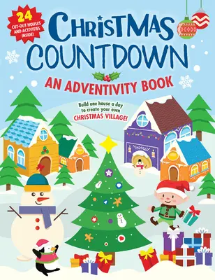 Numărătoarea inversă de Crăciun: An Adventivity Book - Construiește o casă pe zi pentru a-ți crea propriul sat de Crăciun! 25 de case decupate și activități ins - Christmas Countdown: An Adventivity Book - Build One House a Day to Create Your Own Christmas Village! 25 Cut-Out Houses and Activities Ins